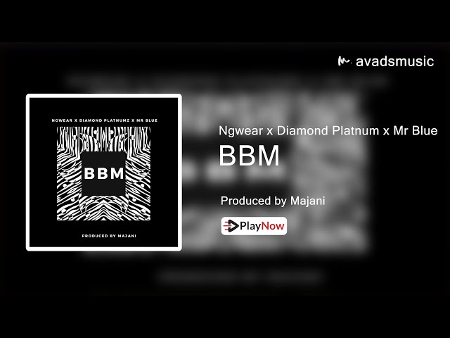 Ngwear x Diamond Platnum x Mr Blue - BBM ( Official Audio Mp4 ) class=