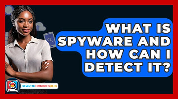 What Is Spyware And How Can I Detect It? - SearchEnginesHub.com
