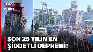 Tayvan Da Son 25 Yılın En Büyük Depremi - Tgrt Haber