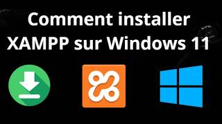 Comment installer XAMPP sur Windows 11 - Guide complet