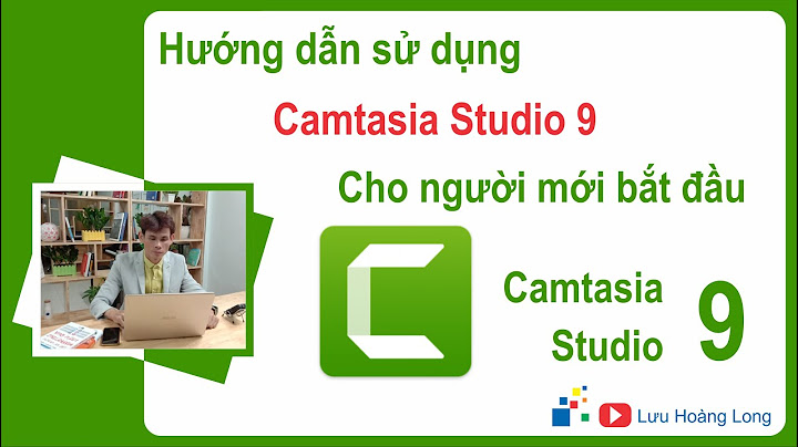 Hướng dẫn dùng camtasia 9 năm 2024