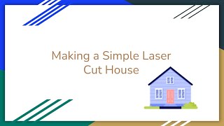 Designing a Simple House for Laser cutting