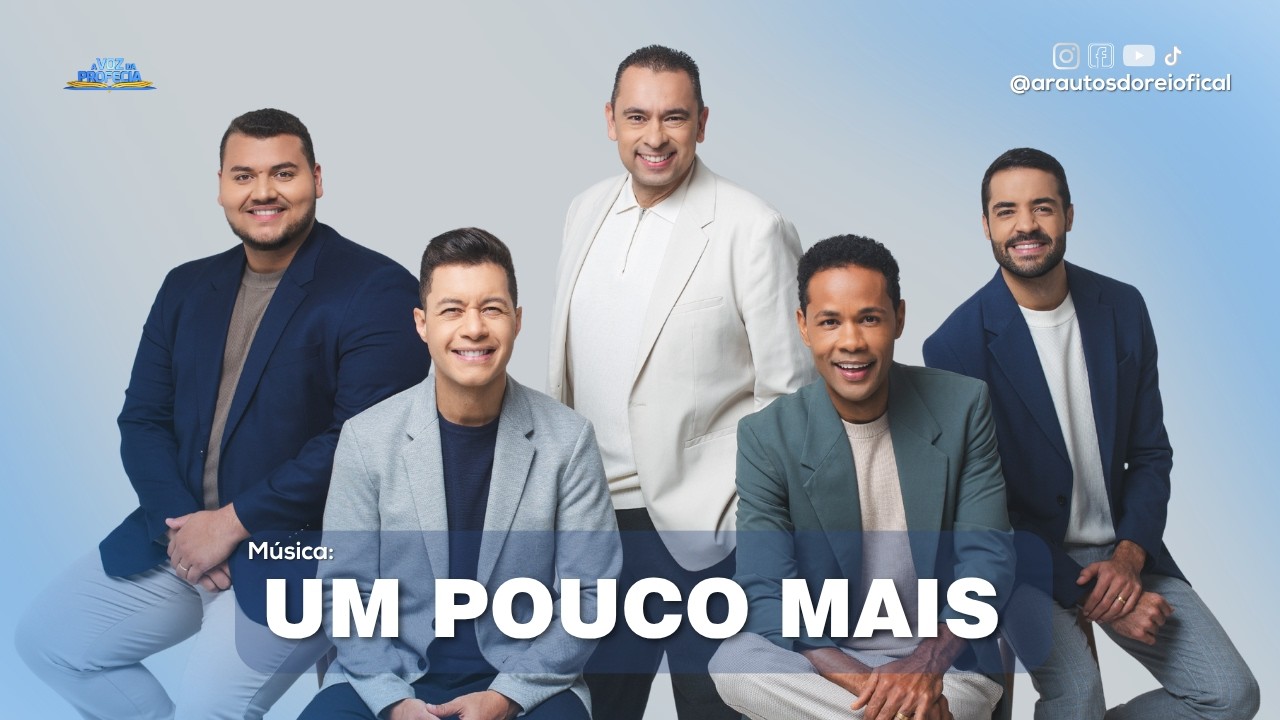 @arautosdoreioficial - Um pouco mais | A VOZ DA PROFECIA