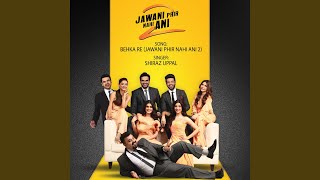 Behka Re (Jawani Phir Nahi Ani 2)