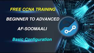 Free CCNA 200-301 Training Af Soomaali | Day 1 | Cisco Basic Configuration