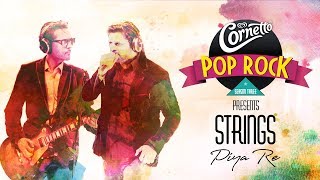 Video thumbnail of "Strings - Piya Re | Cornetto Pop Rock | Pakistani New Releases 2018"