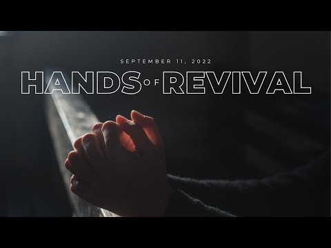 Hands of Revival | September 11, 2022 | Stephen Willis