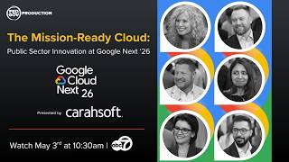 The Mission-Ready Cloud: Public Sector Innovation at Google Next ‘26