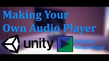 Unity [Tutorial] - Making your own audio player with the free Media Player