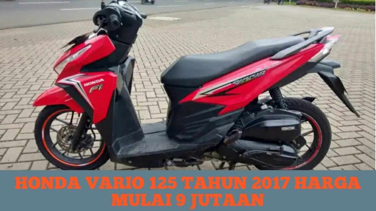  HARGA  MOTOR  BEKAS  HONDA VARIO  125 TAHUN 2017 HARGA  MULAI 9 