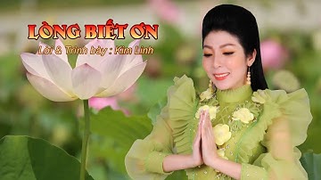 LÒNG BIẾT ƠN | Lời & Trình bày : KIM LINH | Nhạc Hoa Lời Việt | NHẠC PHẬT GIÁO MỚI