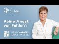31.05. | Keine ANGST vor FEHLERN 💪🔍 – Tägliche Andacht von Joyce Meyer