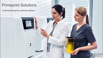 Dentsply Sirona Primeprint Usage Training: Understanding the preheat options
