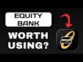 EQUITY BANK APP REVIEW EXPLAINED - WORTH IT?