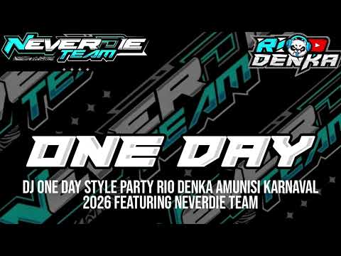 DJ ONE DAY STYLE PARTY || RIO DENKA FEATURING NEVERDIE TEAM