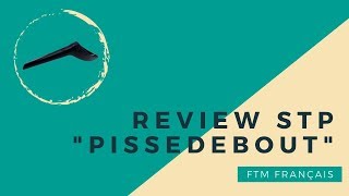 (FTM Français) STP « PisseDebout » | Review FR