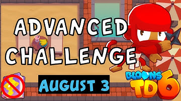 Bloons TD 6 Advanced Challenge | No | No Hero No MK No Powers Used | August 3 2023