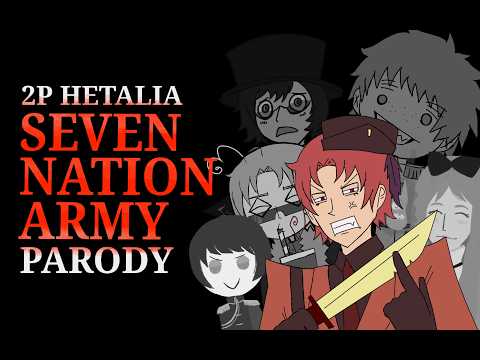2p Hetalia - Seven Nation Army Parody