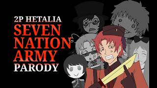 2p Hetalia - Seven Nation Army Parody