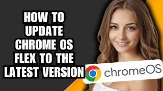 How to Update Chrome OS Flex to the Latest Version✅