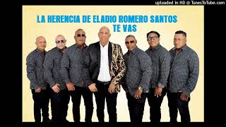 La Herencia de Eladio Romero Santos -Te vas