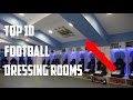 Top 10 Football Dressing Rooms