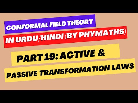 Conformal Field Theory # 19 || Active & Passive Transformations