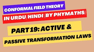 Conformal Field Theory # 19 || Active & Passive Transformations