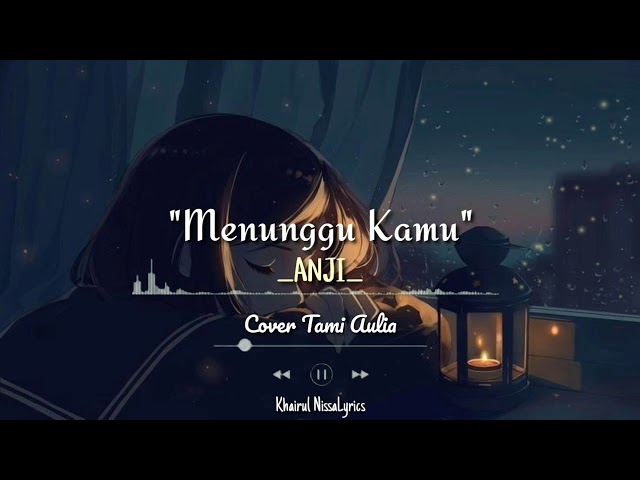 Menunggu kamu🎶- ANJI [cover Tami Aulia] Lirik video class=