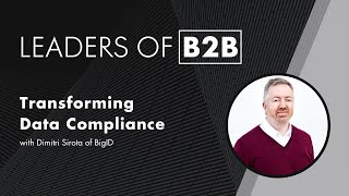Transforming Data Compliance with Dimitri Sirota of BigID