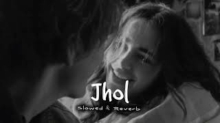 Maanu, Annural Khalid - Jhol Slowed & Reverb Lyrics