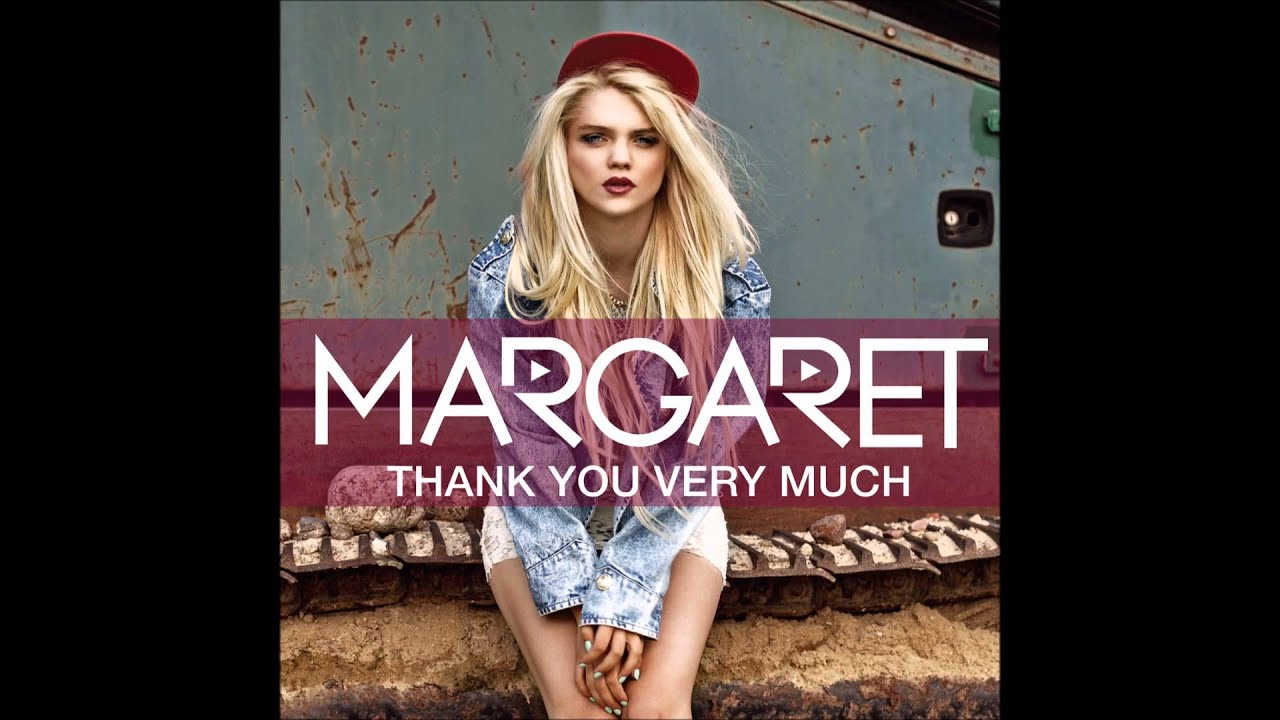 Margaret - Thank You Very Much - YouTube