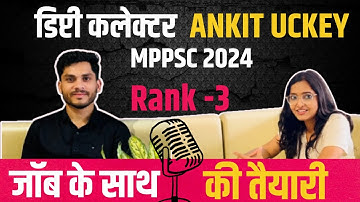 MPPSC Topper Interview 🔥 Rank 3 Ankit Uckey | Success Story with Job | MPPSC 2024 Result