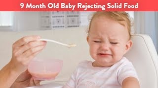 9 Month Old Baby Rejecting Solid Food | CloudMom