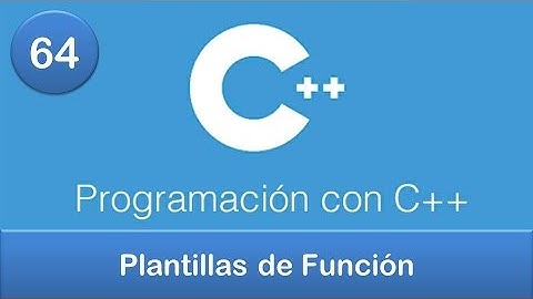 64. Programación en C++ || Funciones || Plantillas de Función