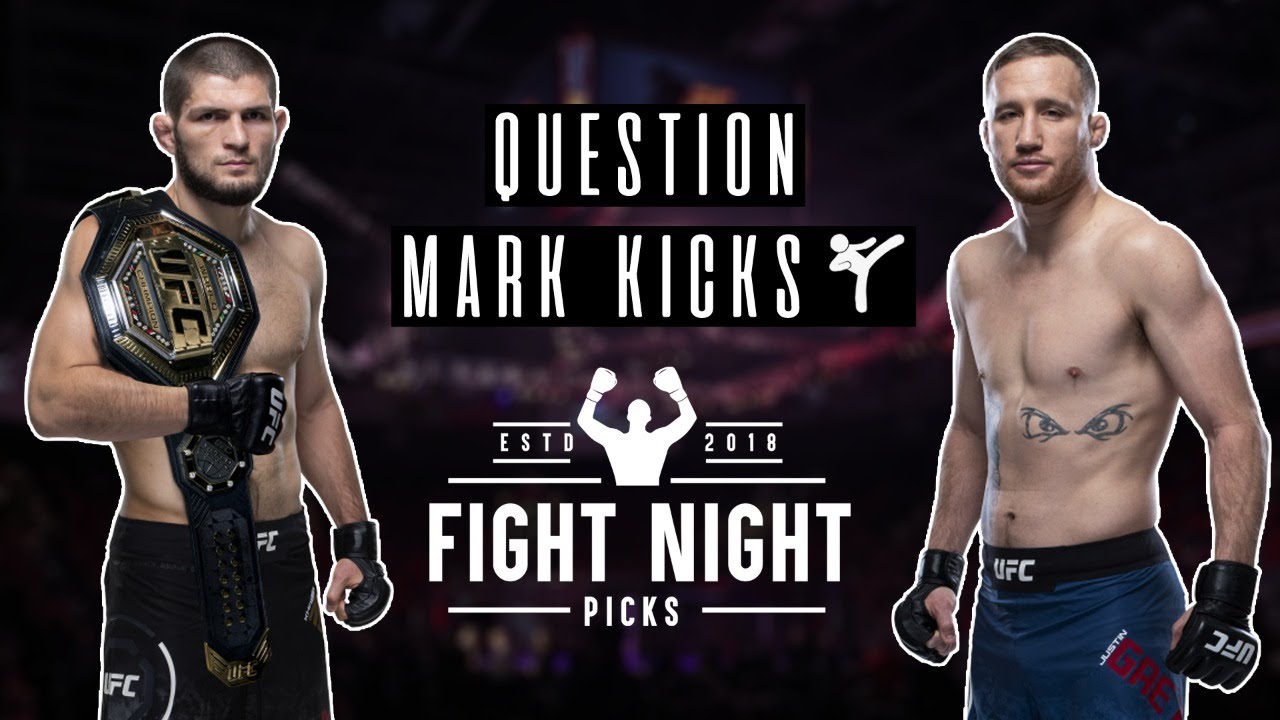 Question Mark Kicks - Khabib vs. Gaethje Full Card Preview