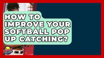 How To Improve Your Softball Pop Up Catching? - Softball Basics and Beyond