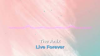 The Anix - Live Forever (with lyrics)