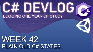 C# Dev Log Week 42: Plain Old C# States