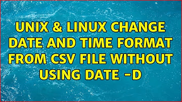 Unix & Linux: Change date and time format from csv file without using date -d (6 Solutions!!)