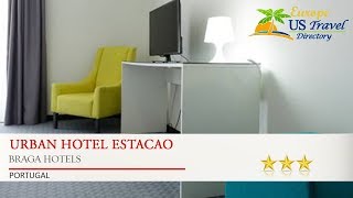 Urban Hotel Estacao - Braga Hotels, Portugal