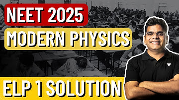 Solutions ELP 1 | Modern Physics | NEET 2025 | Ashish Gupta Sir | Kota Pulse by Unacademy