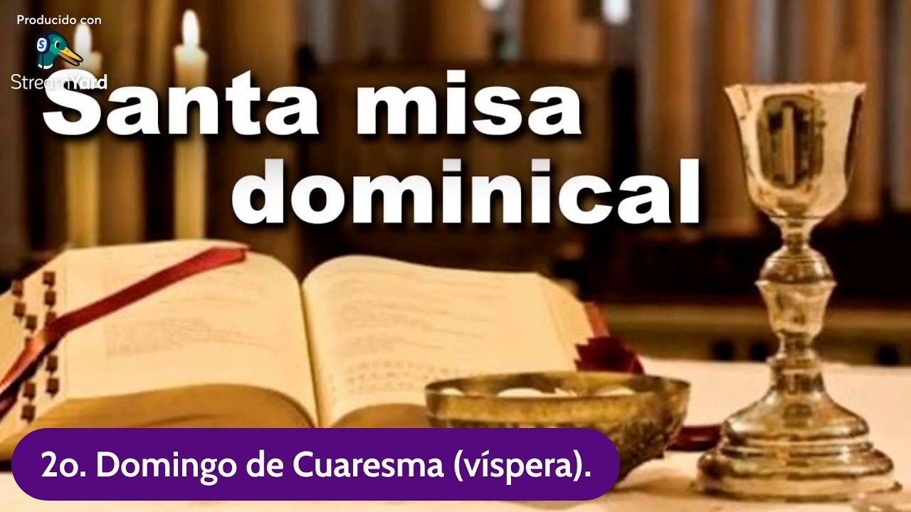 Santa Misa en vivo: 2o. Domingo de Cuaresma (víspera, 28 de febrero de 2026).