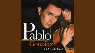 Video thumbnail of "Pablo González - Tú En Mi Mente"
