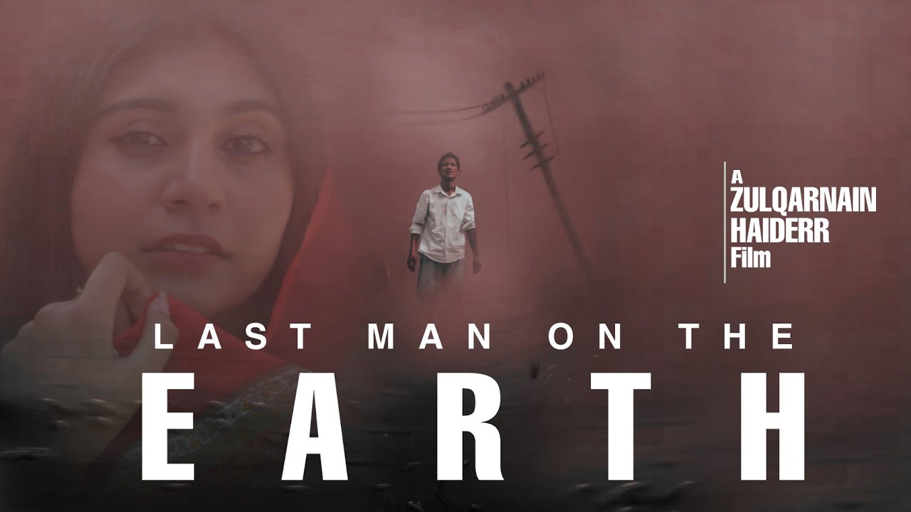 LAST MAN ON THE EARTH | SHORT FILM | ZULQARNAIN HAIDER FILMS