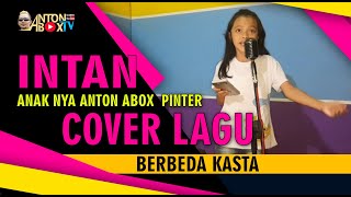 INTAN Anak nya Anton Abox  COVER LAGU  BERBEDA KASTA