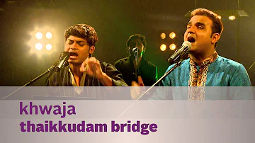 Khwaja - Thaikkudam Bridge - Music Mojo Season 3 - Kappa TV