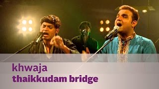 Khwaja - Thaikkudam Bridge - Music Mojo Season 3 - Kappa TV chords