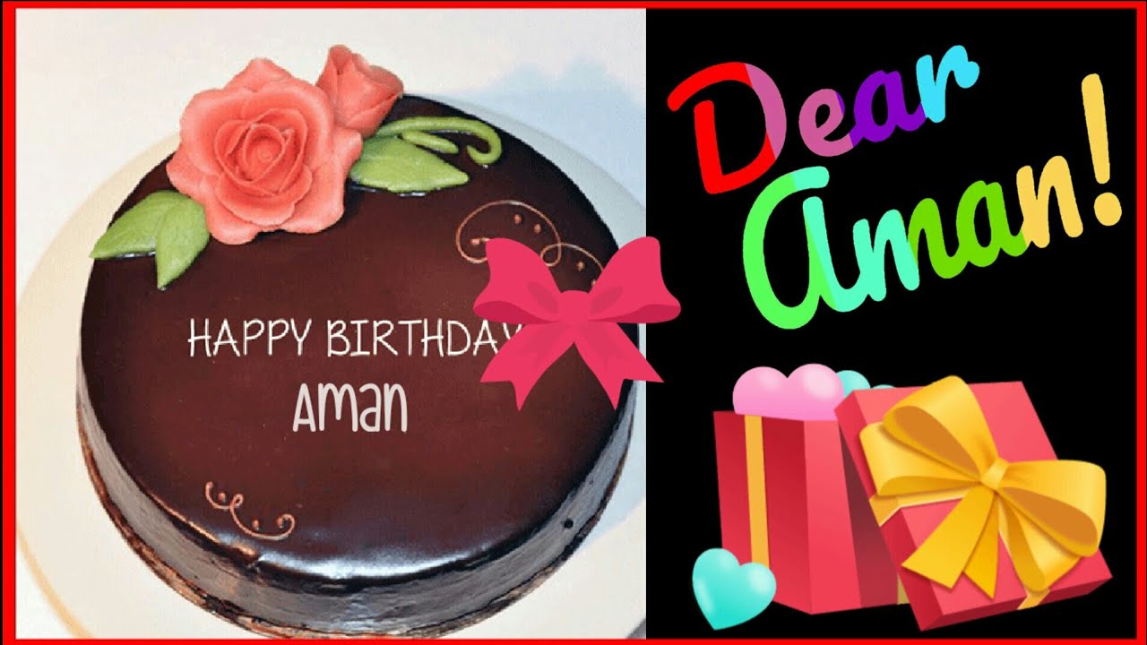 AMAN, Happy Birthday Aman ||| ||| - YouTube