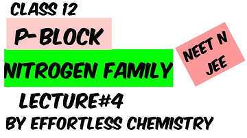 L#4  CLASS 12    P-BLOCK  GROUP-15     NITROGEN FAMILY OXIDATION STATES   INERT PAIR EFFECT